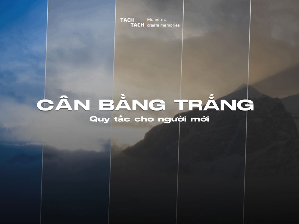 White balance - cân bằng trắng là gì?