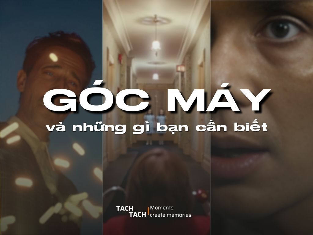 Đĩnh nghĩa và cách dùng các góc quay cơ bản trong làm phim