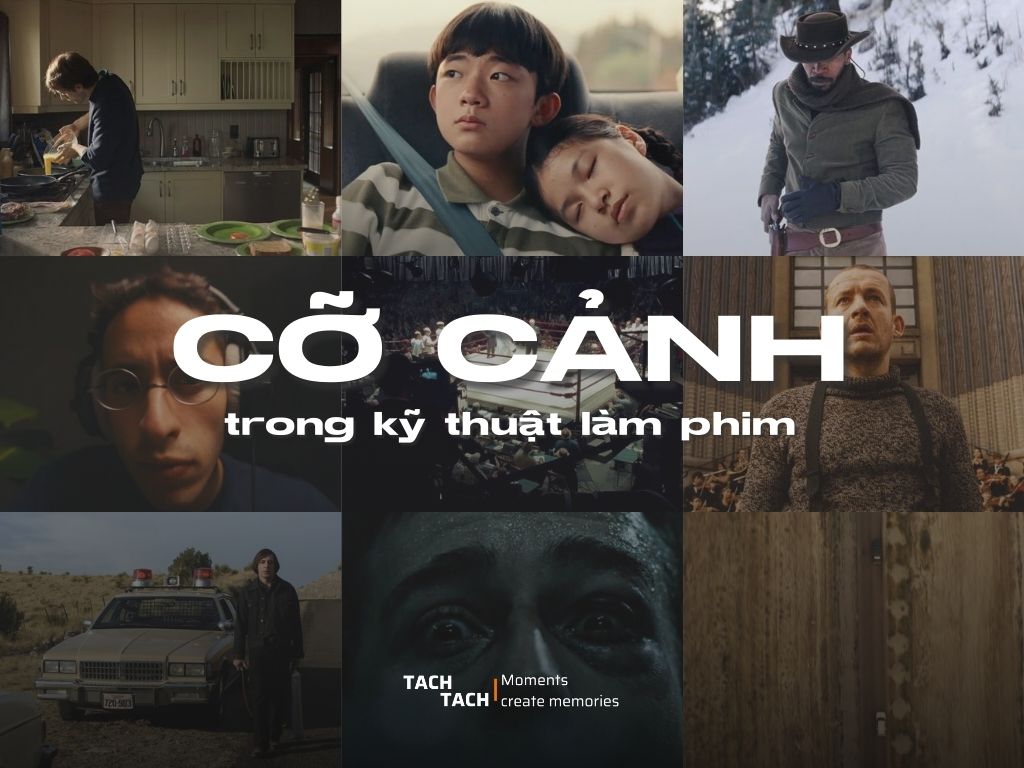 Cỡ cảnh là gì và các cỡ cảnh trong quay phim